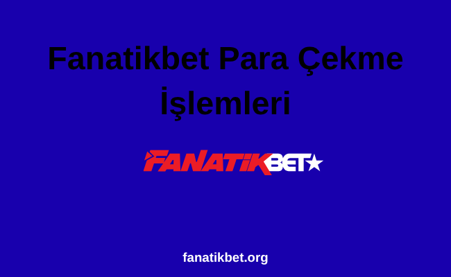 Fanatikbet Para Çekme İşlemleri